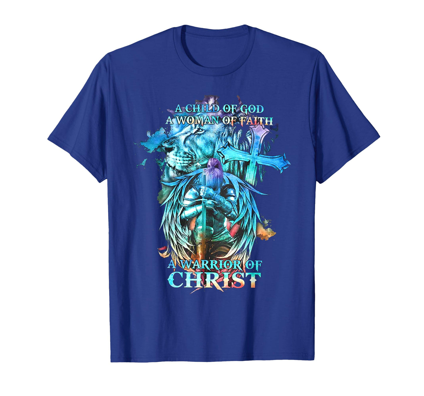 A Child Of God A Woman Of Faith A Warrior Of Christ - Lion T-Shirt