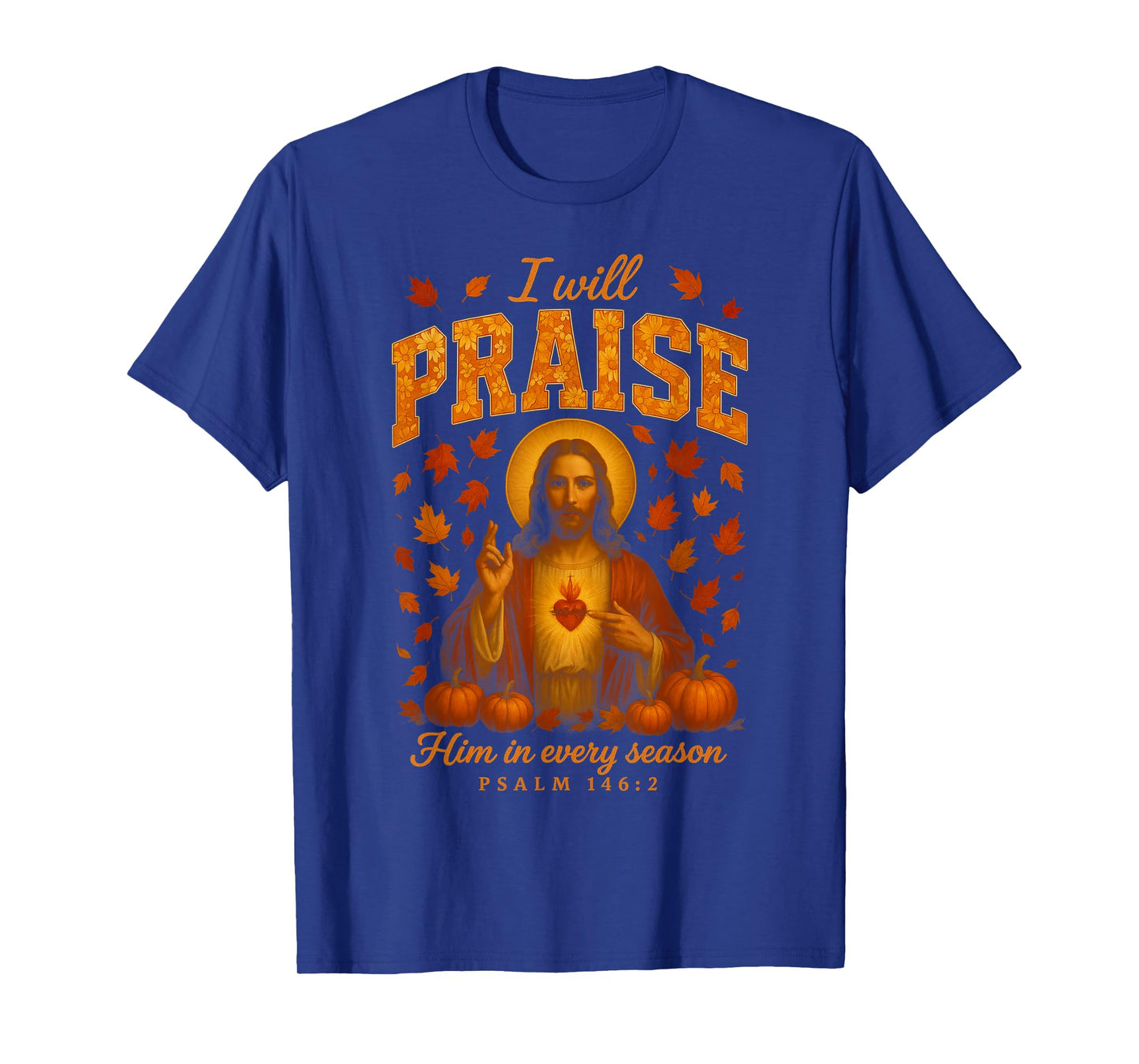 HUGvyn Fall Christian Praise Jesus Autumn Faith Thanksgiving T-Shirt