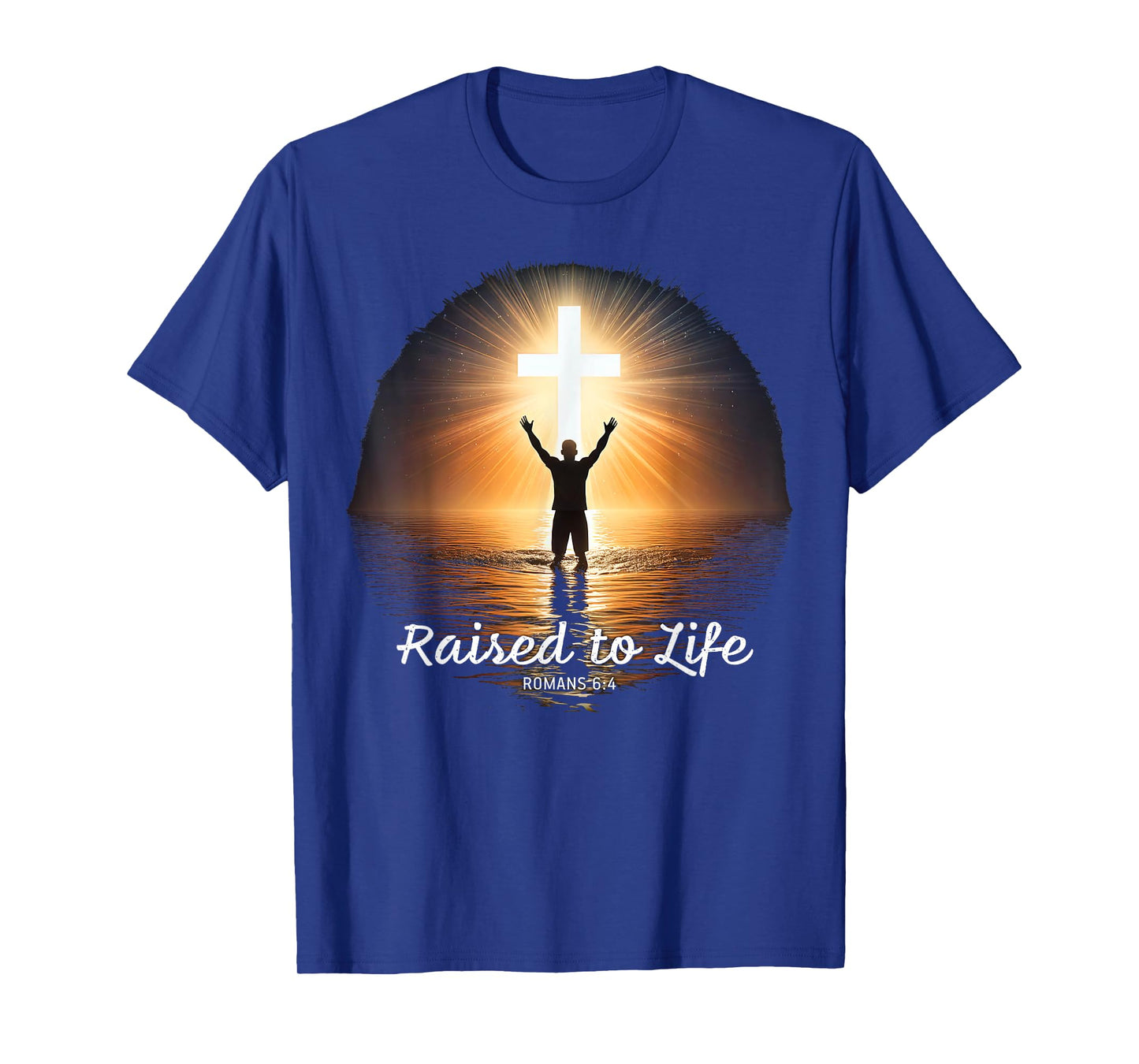 Raised to Life – Christian Faith Church Baptism Romans 6:4 T-Shirt