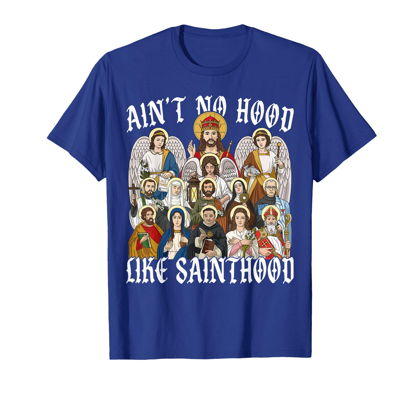 Ain't No Hood Like Sainthood Christian Catholic Saint Angel T-Shirt