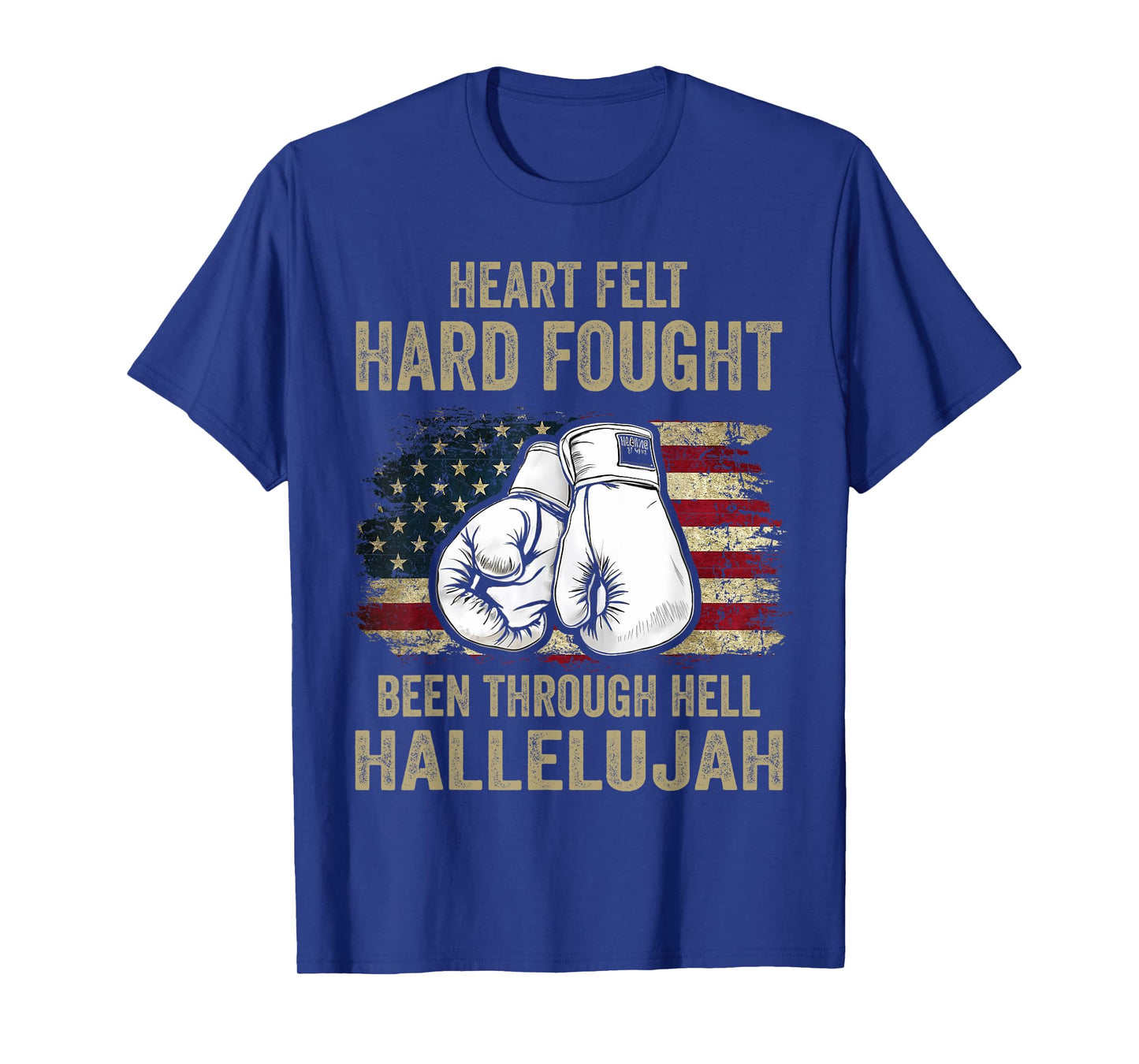 Heartfelt Hard Fought Been Through Hell Hallelujah T-Shirt