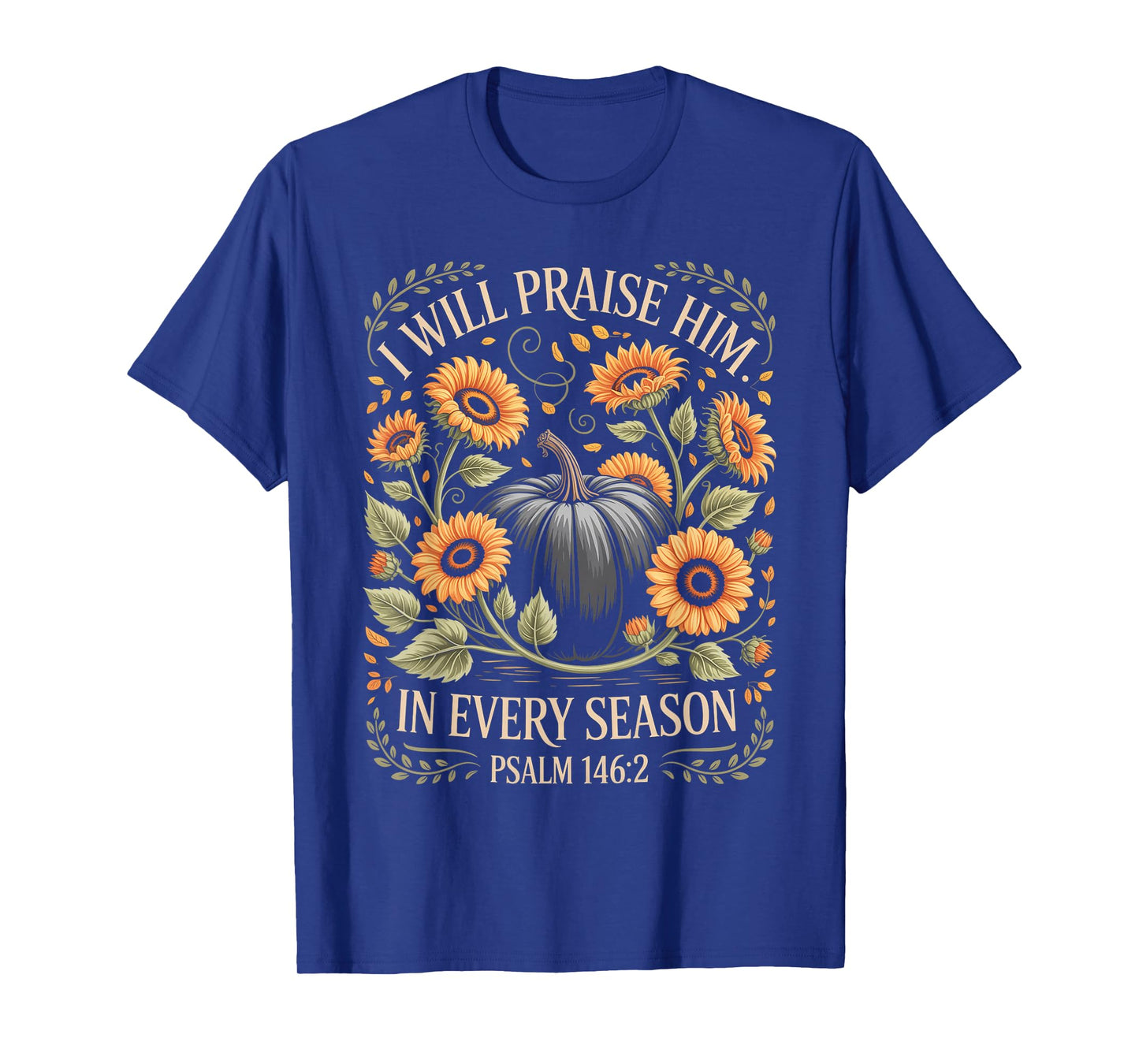 in Every Season I Will Praise Him Fall Autumn Christian T-Shirt