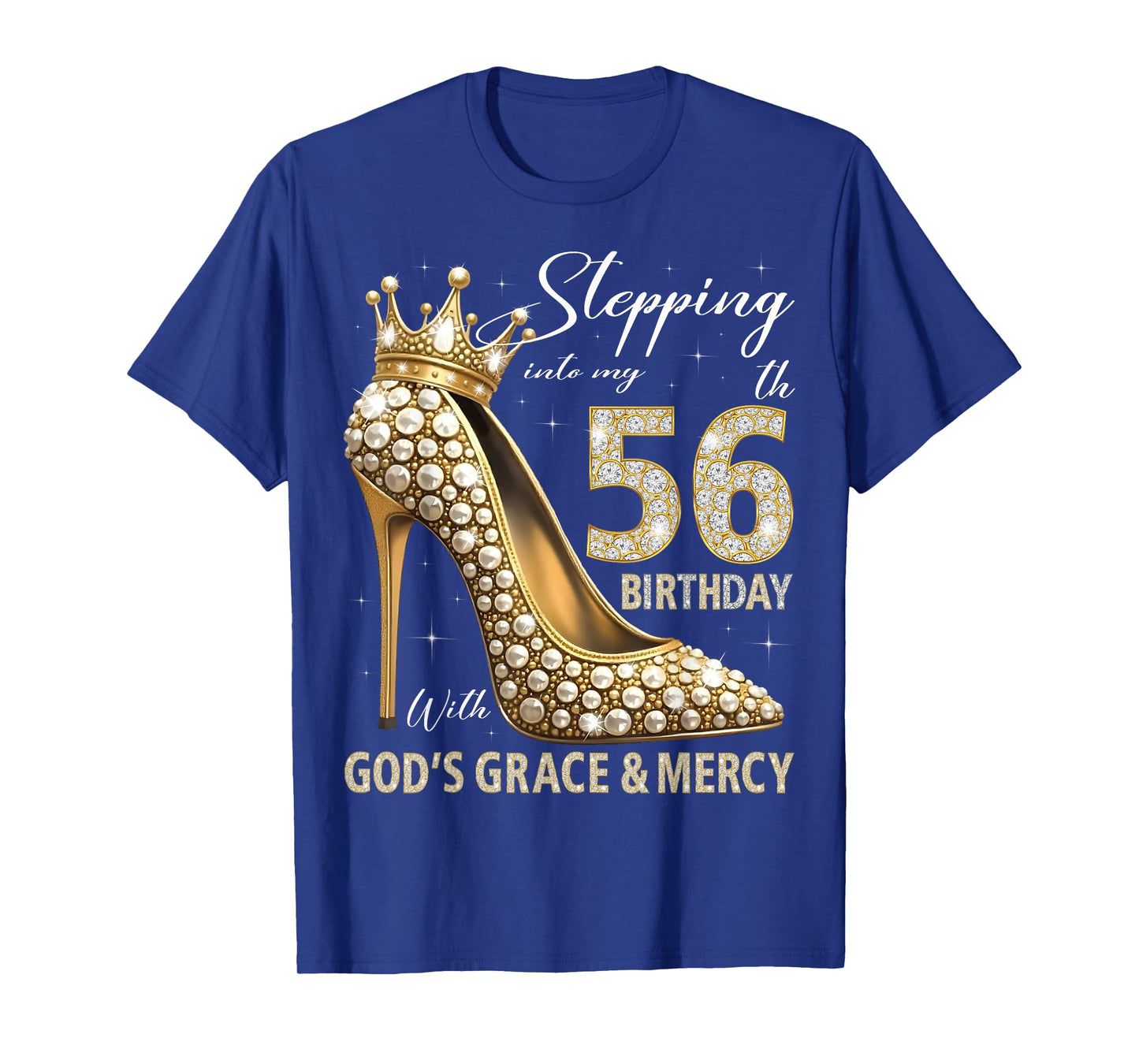 Stepping Into My 56th Birthday With God's Grace & Mercy T-Shirt