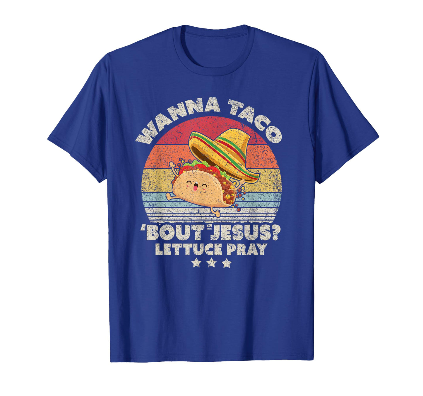 Christian, Christian, Wanna Taco Bout Jesus, Lettuce Pray T-Shirt