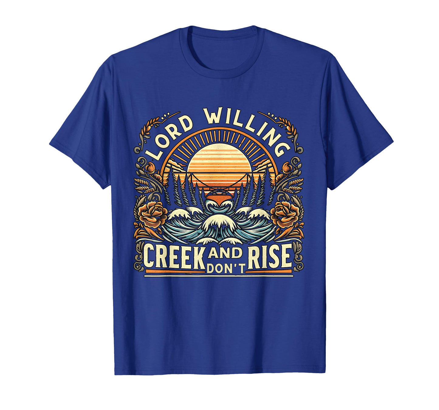Lord Willing and the Creek Don't Rise Country Jesus T-Shirt