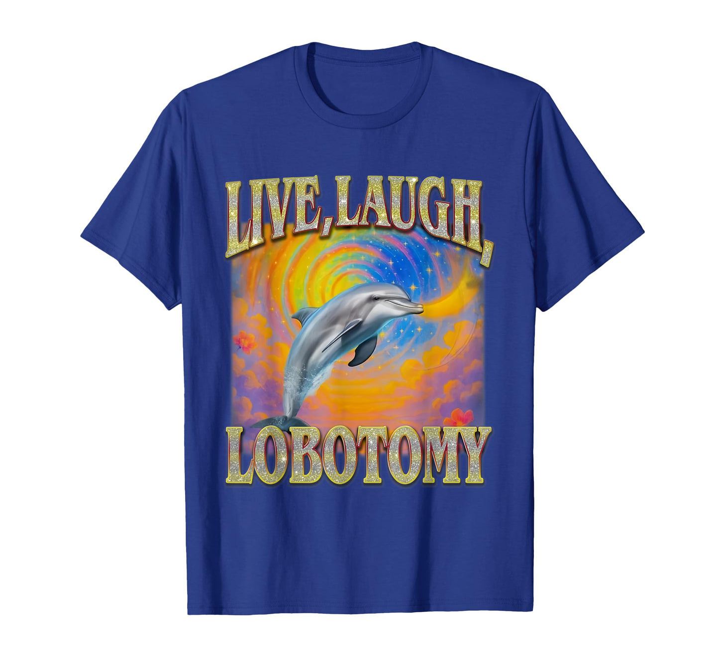 Live Laugh Lobotomy Retro Funny Dolphin Meme T-Shirt