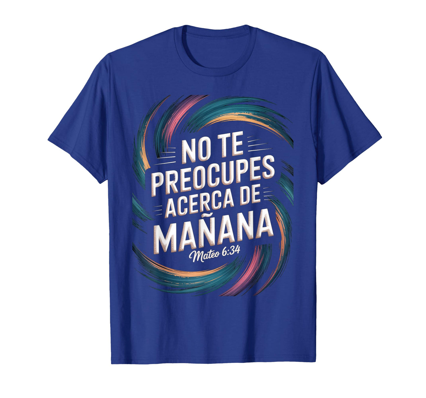 Mateo 6:34 – No Te Preocupes del Mañana Christian Scripture T-Shirt