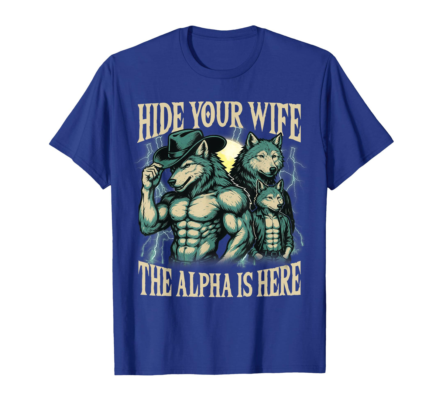 Hide Your Wife The Alpha Is Here Wolf Male Werwolf Meme Men T-Shirt