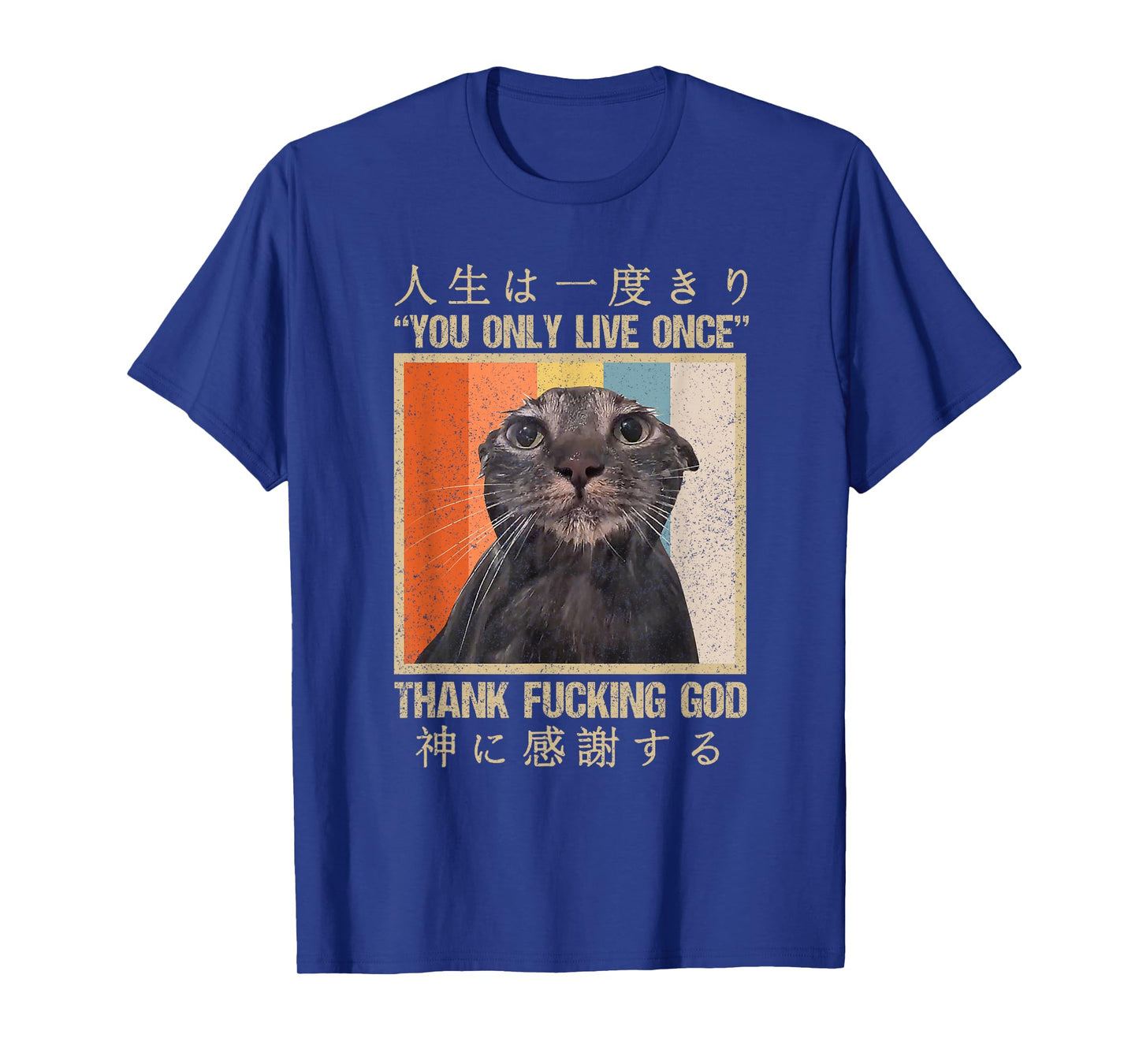 Melancholy Cat You Only Live Once Thank Facking God Anime T-Shirt