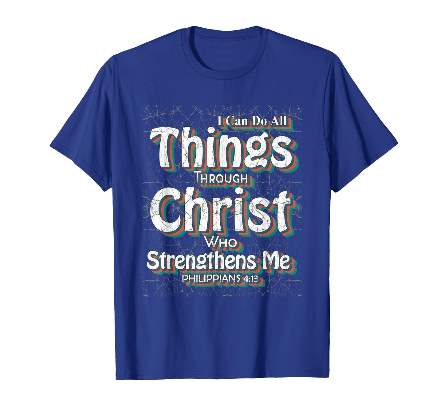 I Can Do All Things Through Christ - Philippians 4:13 Bible T-Shirt