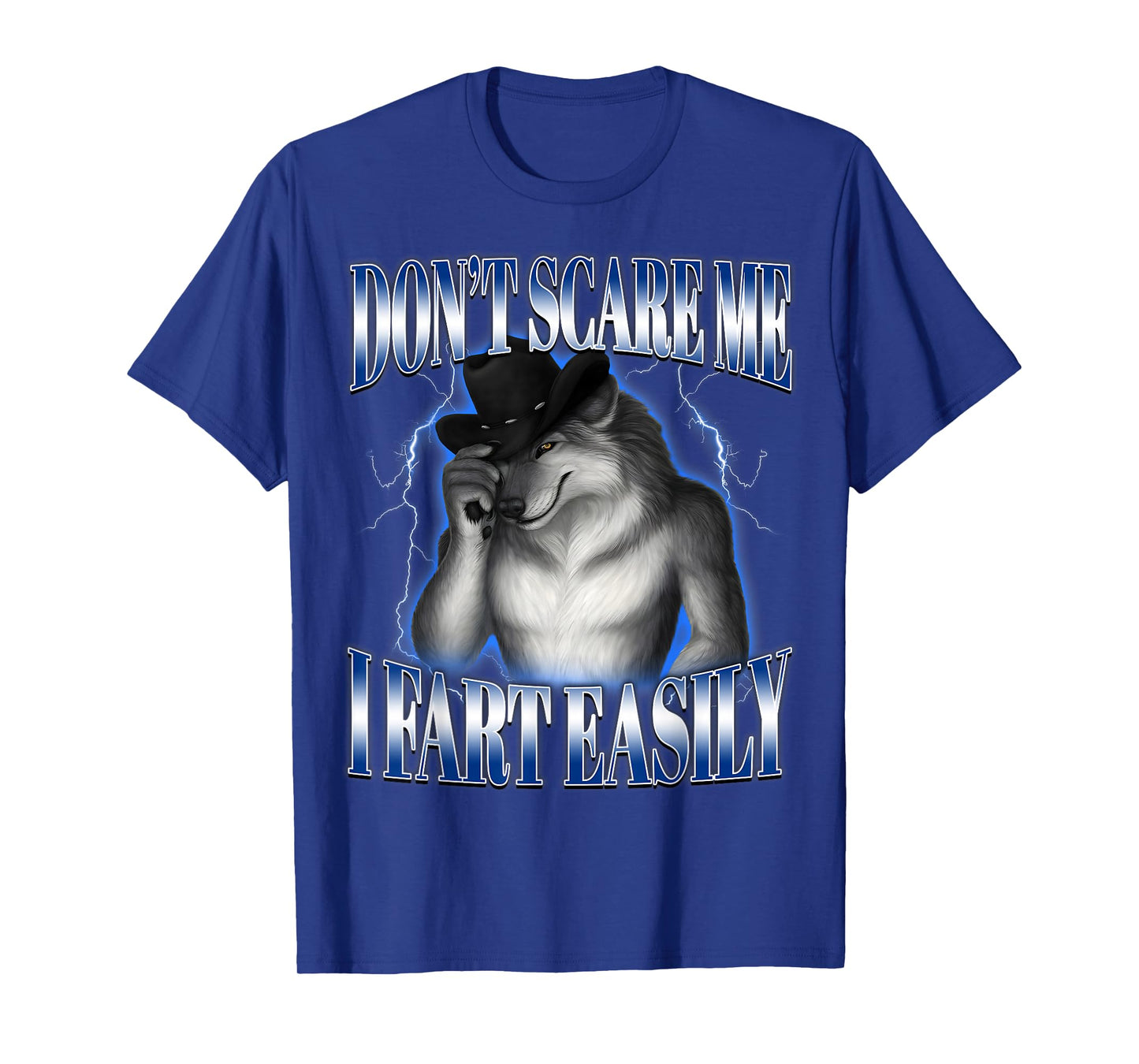 Don't Scare Me I Fart Easily Funny Alpha Wolf Meme Unhinged T-Shirt