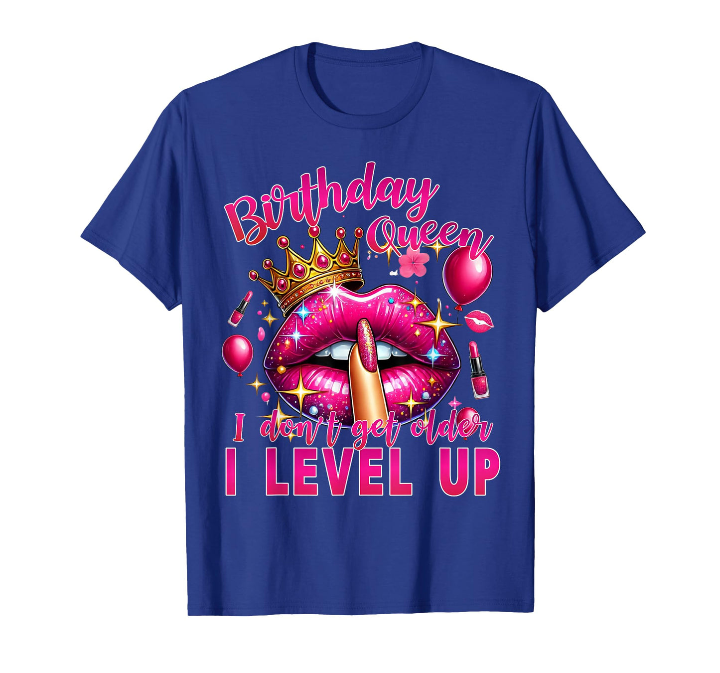 Birthday Queen I Don't Get Older I Level Up It's My Birthday T-Shirt