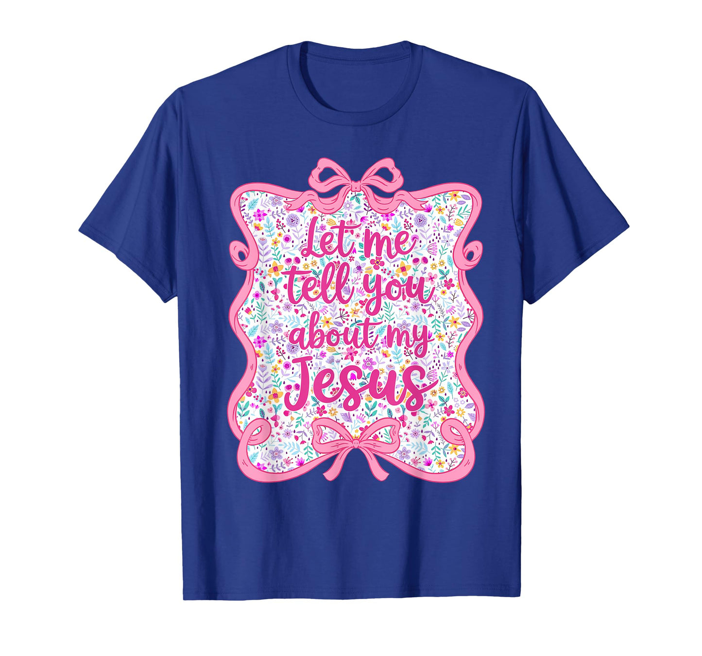 Let Me Tell You Christian Bible About My Jesus Coquette Bow T-Shirt