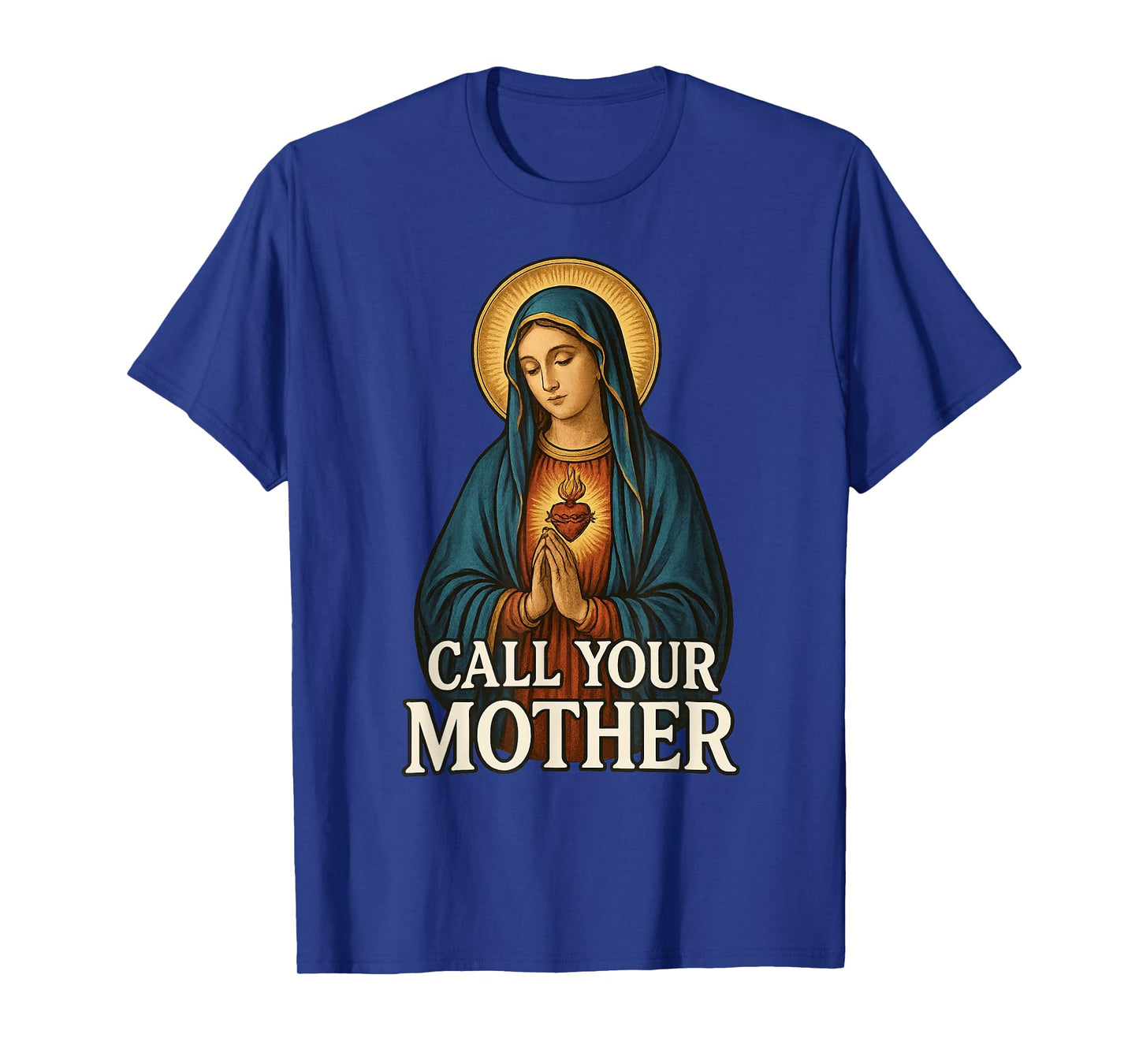 Blessed Virgin Mother Mary Saying - Call Your Mother Rosary T-Shirt