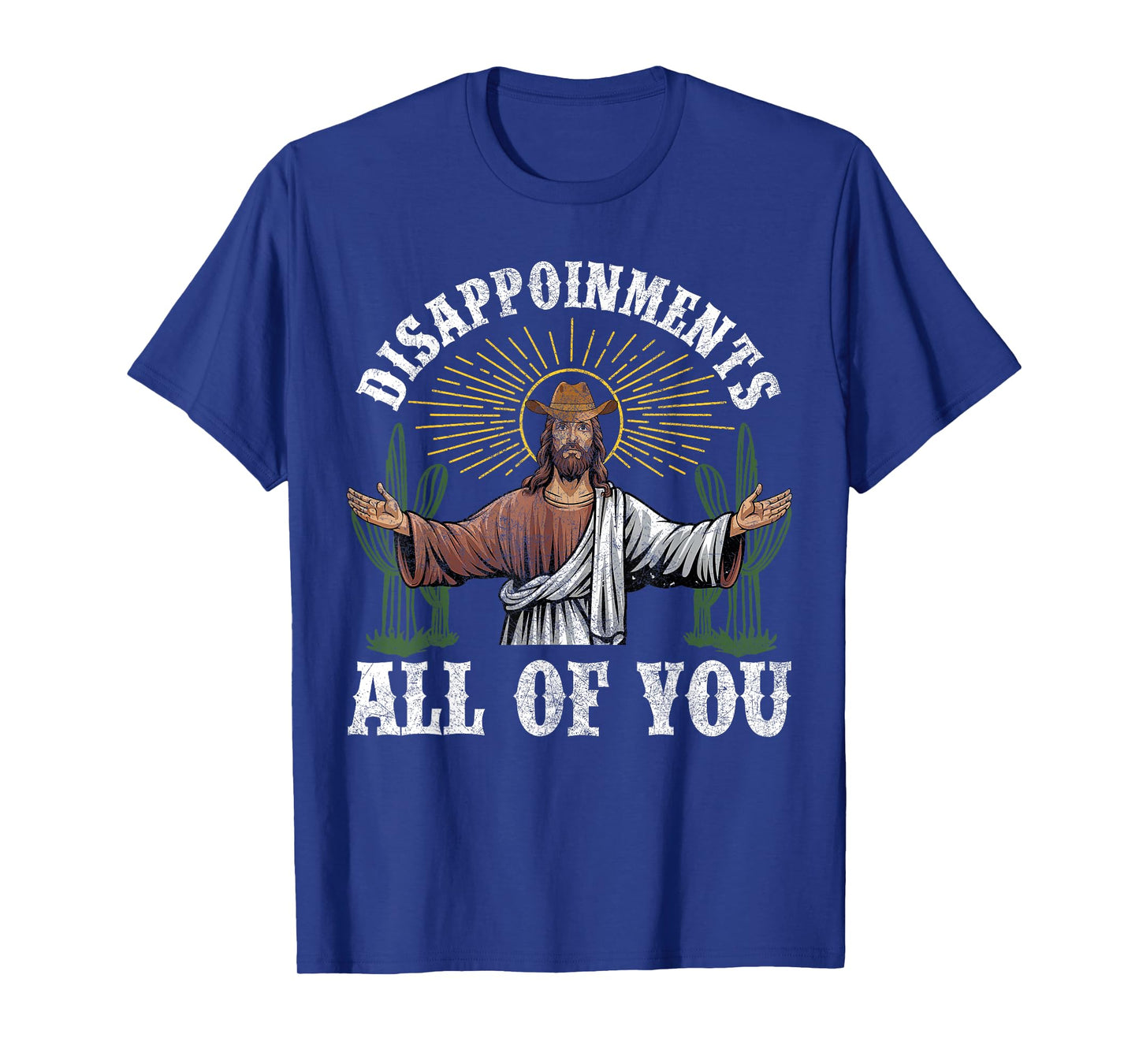 Disappointments Sarcastic All Of You Jesus Cowboy Christian T-Shirt