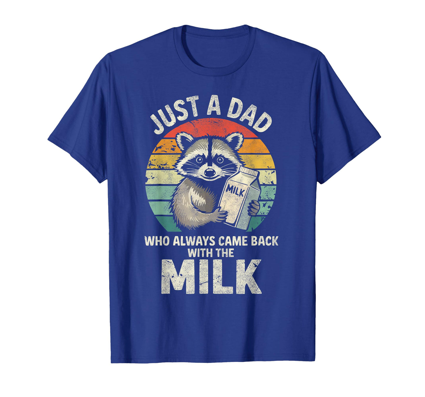 Just a Dad who always came back with the Milk Funny Father's T-Shirt