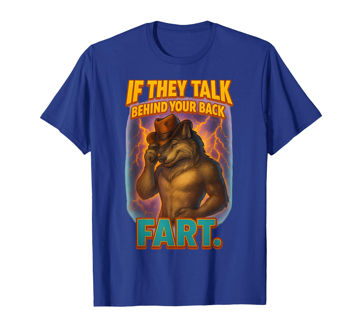 If They Talk Behind Your Back Fart Funny Saying Wolf Meme T-Shirt