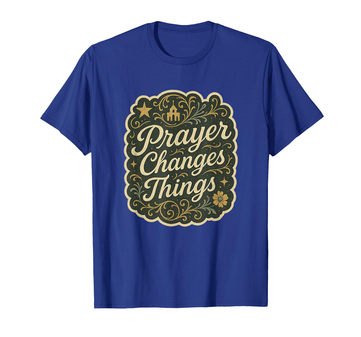 Prayer Changes Things Classic Hymn Christian Hope T-Shirt