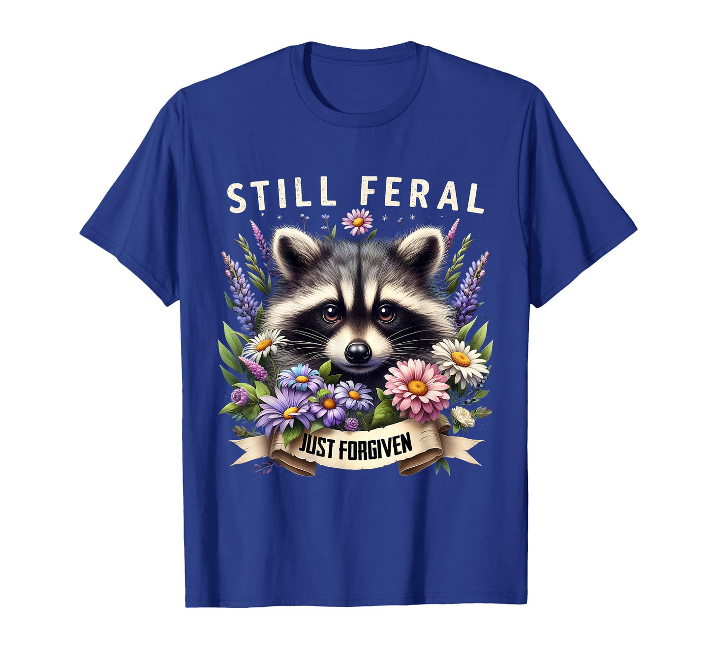 Still Feral Just Forgiven Christian Raccoon Faith T-Shirt