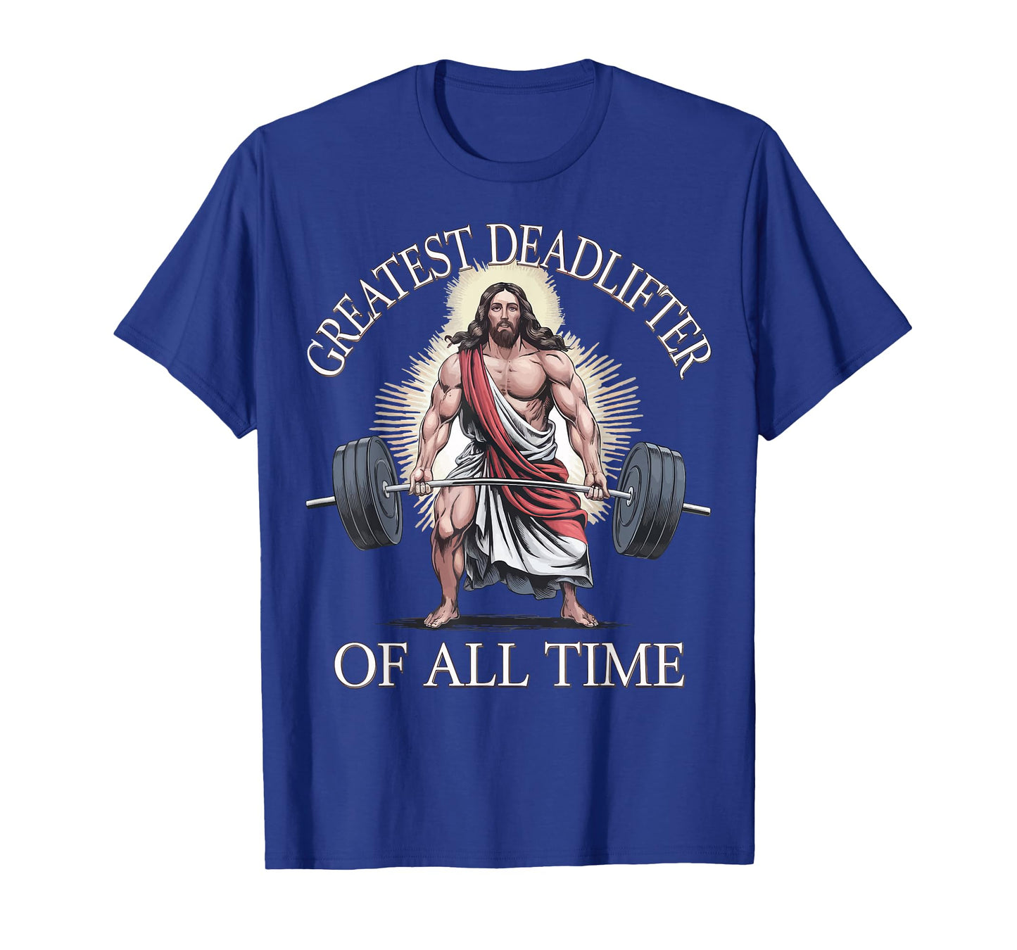 Greatest Deadlifter Of All Time Jesus T-Shirt