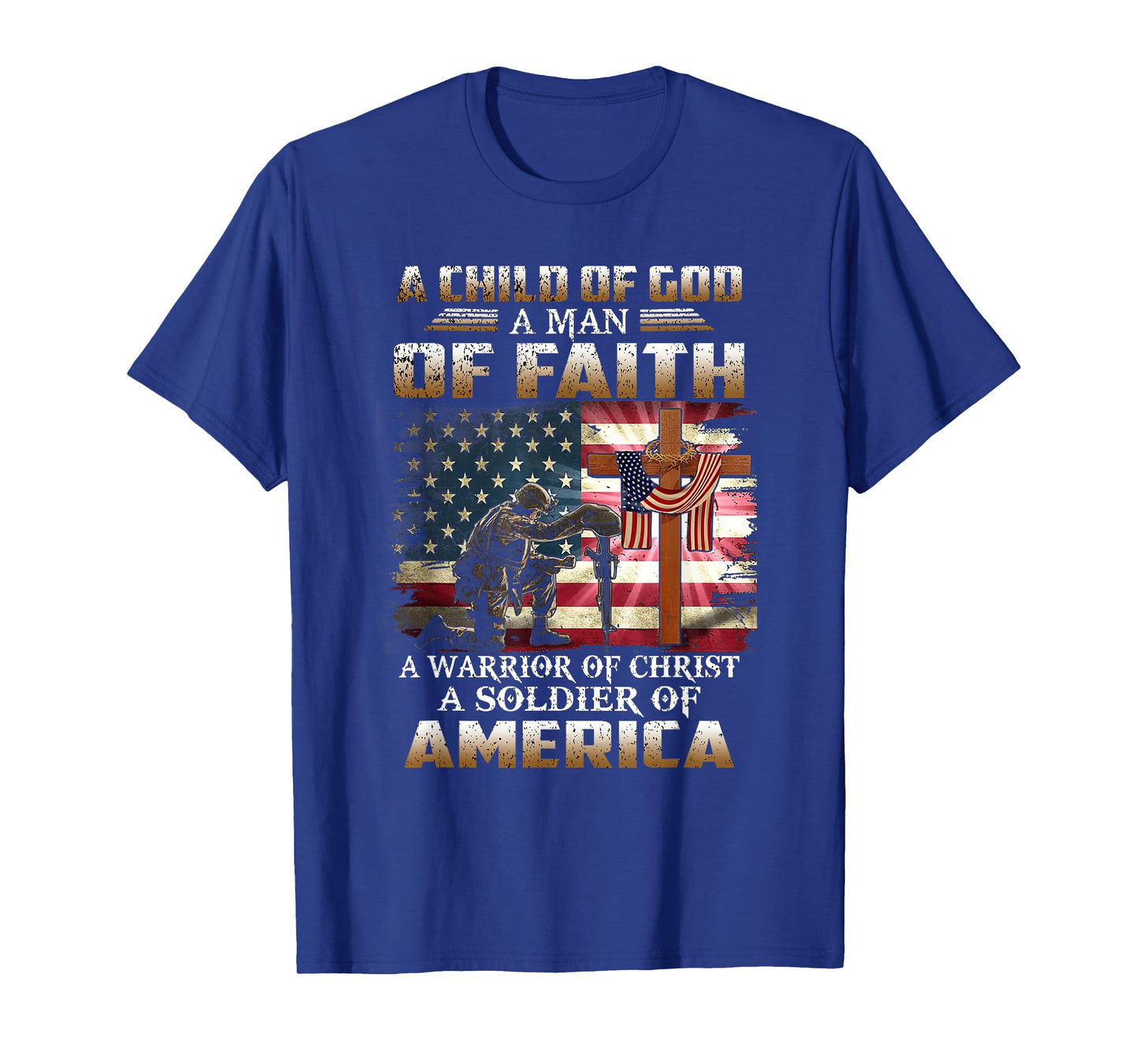 A Child Of God A Man Of Faith A Warrior Of Christ Veteran T-Shirt