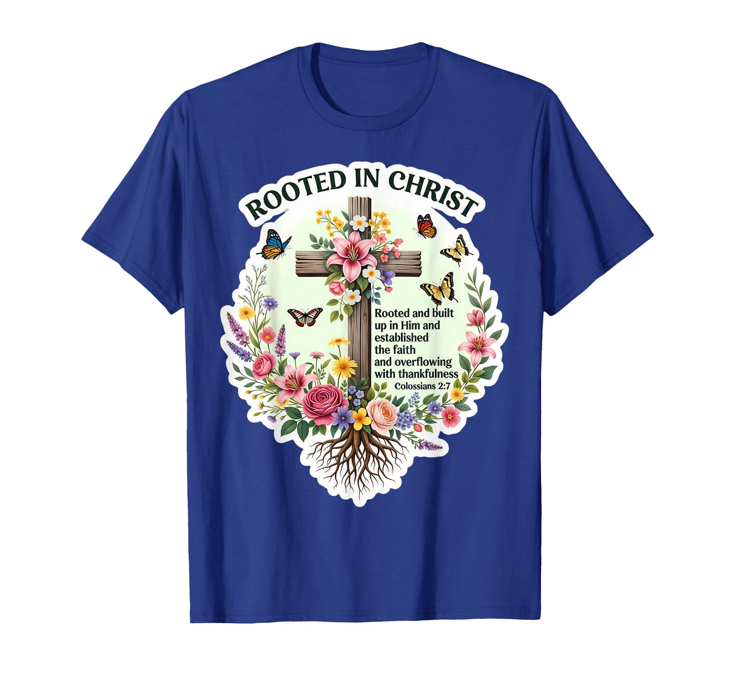 Rooted in Christ Floral Bible Verse Quote Colosseans 2:7 God T-Shirt