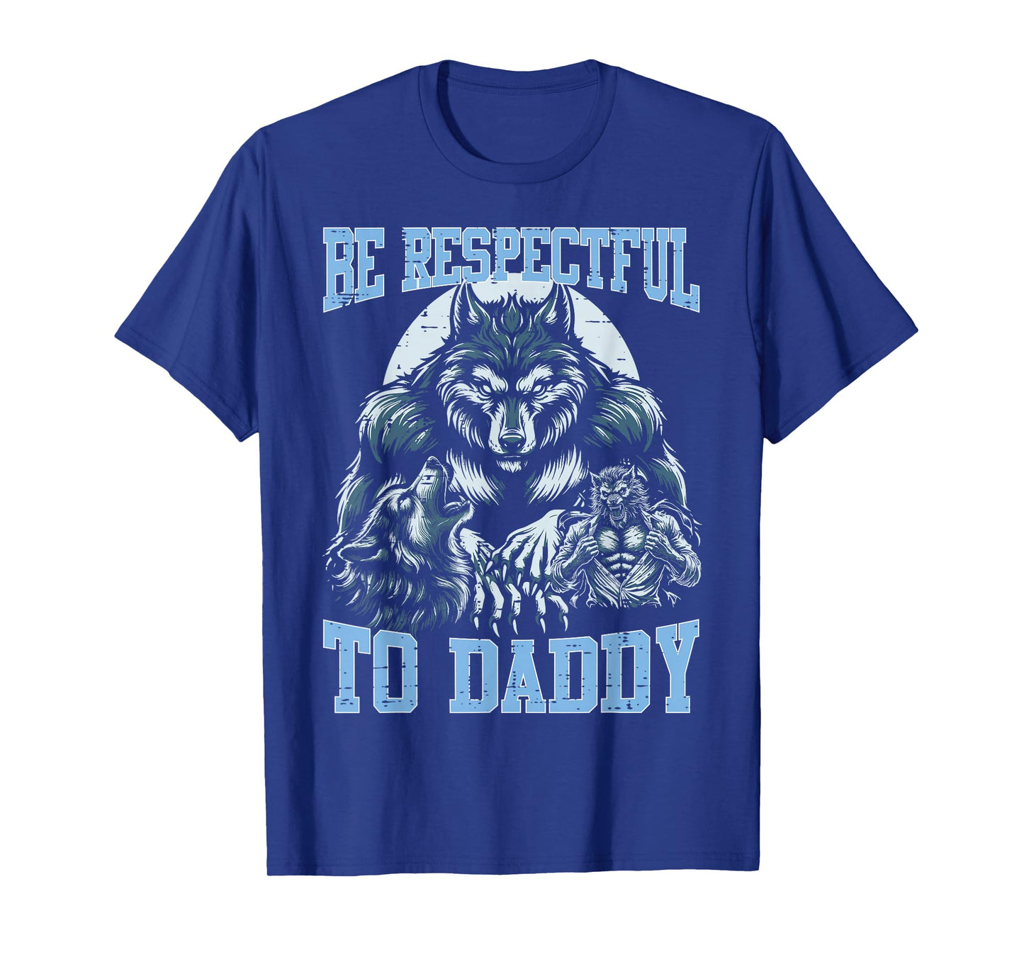 Alpha Wolf Be Respectful To Daddy Funny Meme Cringe T-Shirt