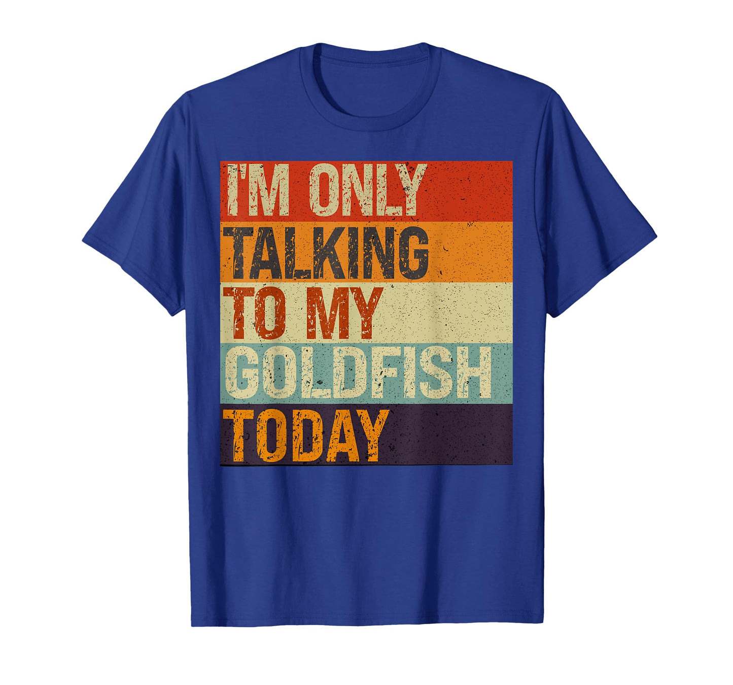 Funny Goldfish Tee I'm Only Talking To My Goldfish Today T-Shirt