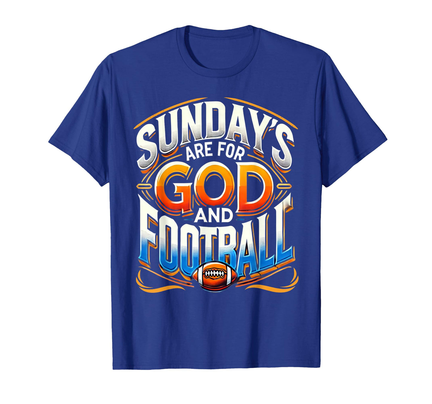 Funny Sunday's Are For God And Football Religious Humor Gift T-Shirt