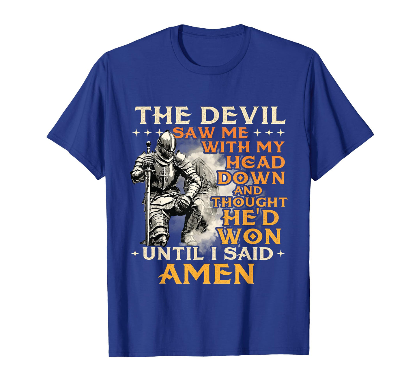 The Devil Saw Me With My Head Down - Christian Faith Jesus T-Shirt
