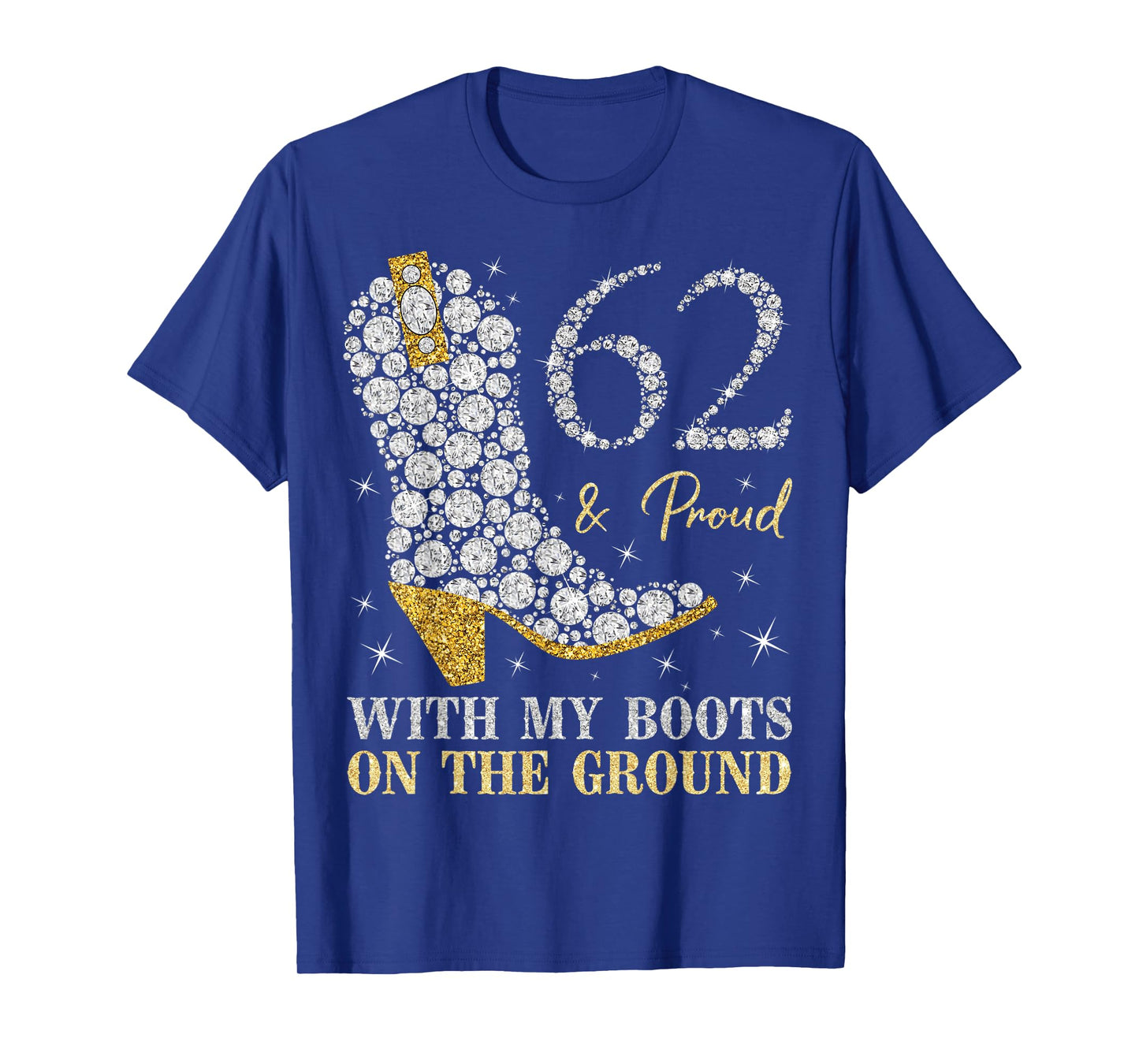 62 & Proud With My Boots On The Ground 62 Years Old Birthday T-Shirt