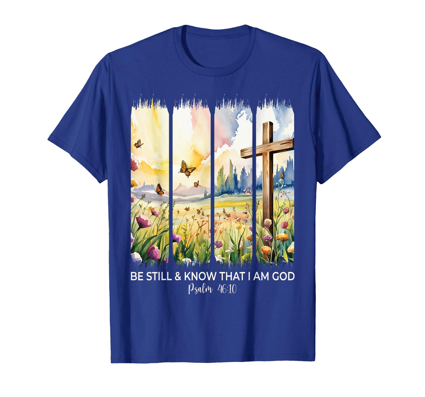 Be Still And Know That I Am God Christian Butterfly Flowers T-Shirt