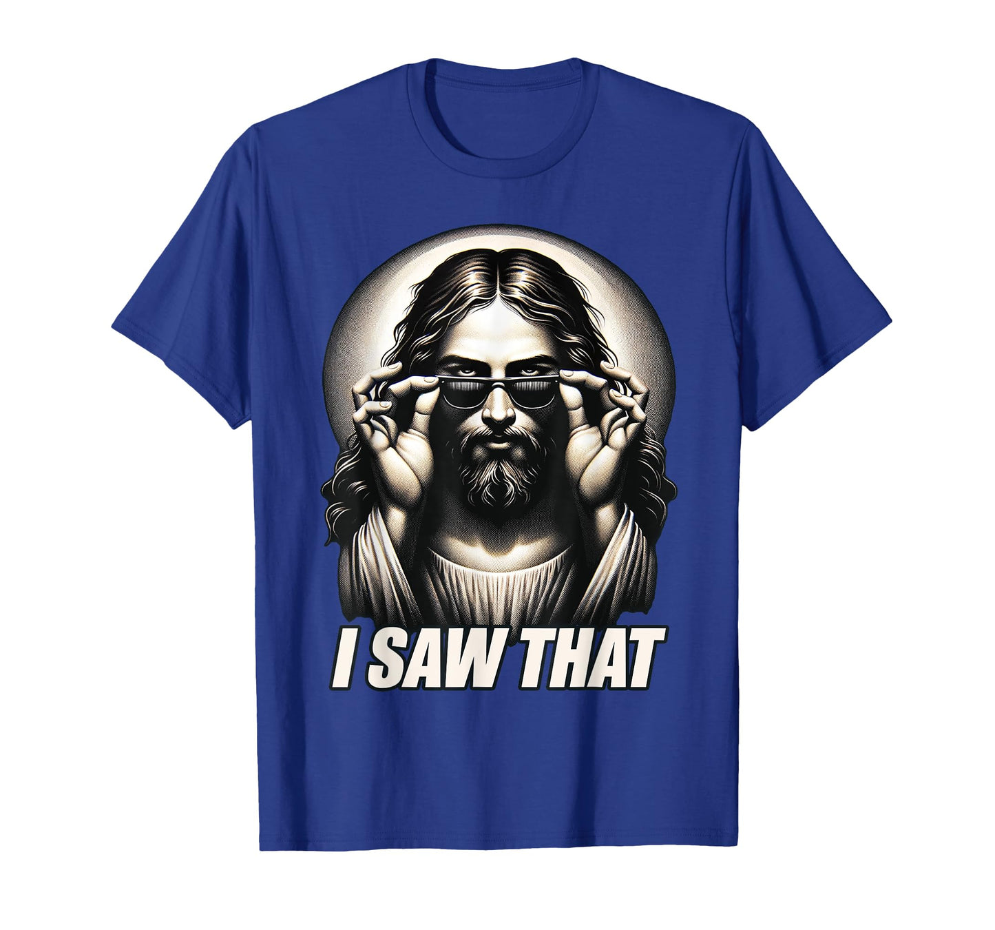 Funny Quote Jesus Meme I Saw That Christian T-Shirt