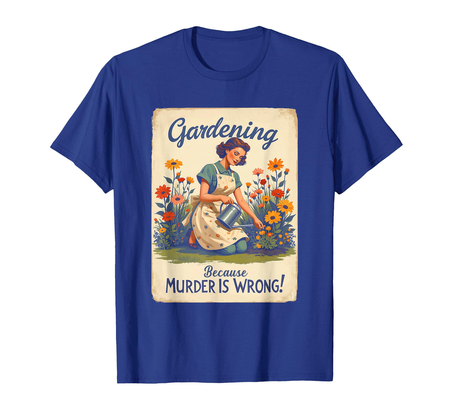 Gardening Because Murder Is Wrong Gardening Gardener Women T-Shirt