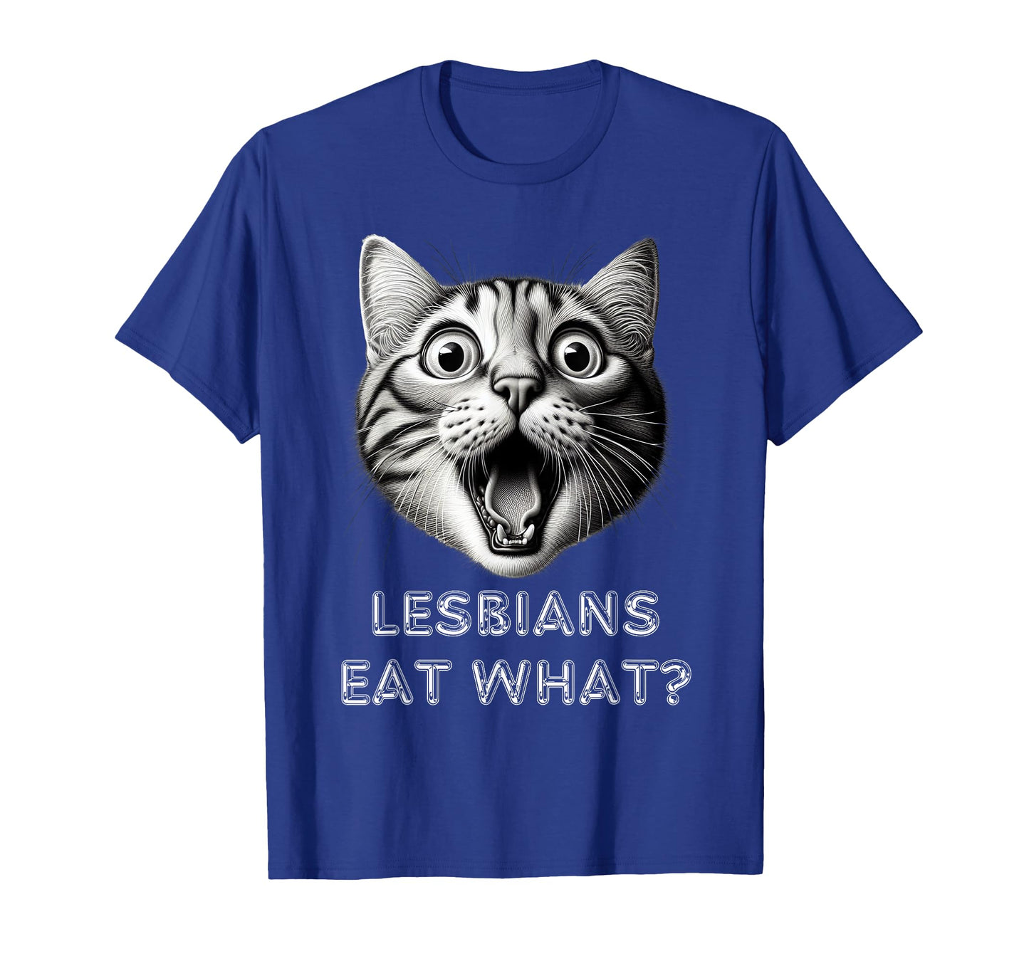Shocked Cat Lesbians Eat What? Funny Lgbtq Design Gay Rude T-Shirt for Men Women