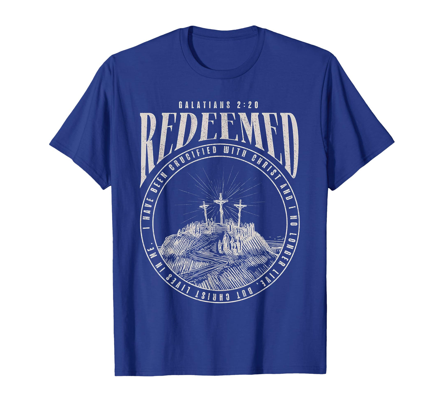 Redeemed I Have Been Crucified With Christ & No Longer Live T-Shirt