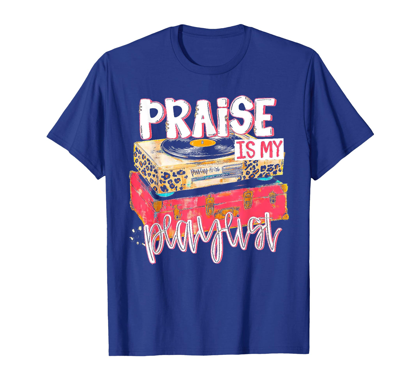 Praise Is My Playlist - Christian Record Player T-Shirt