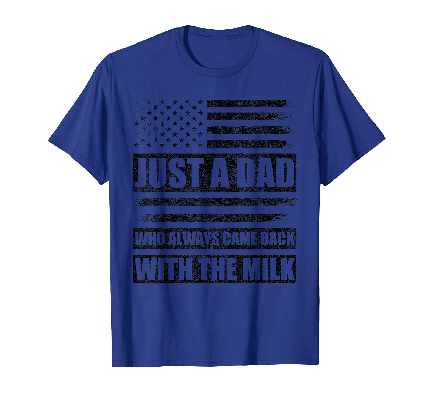Just A Dad Who Always Came Back With The Milk American Flag T-Shirt