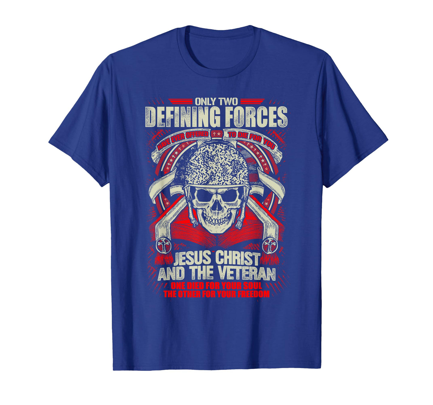 Jesus Christ and Veteran Defining Forces Design T-Shirt