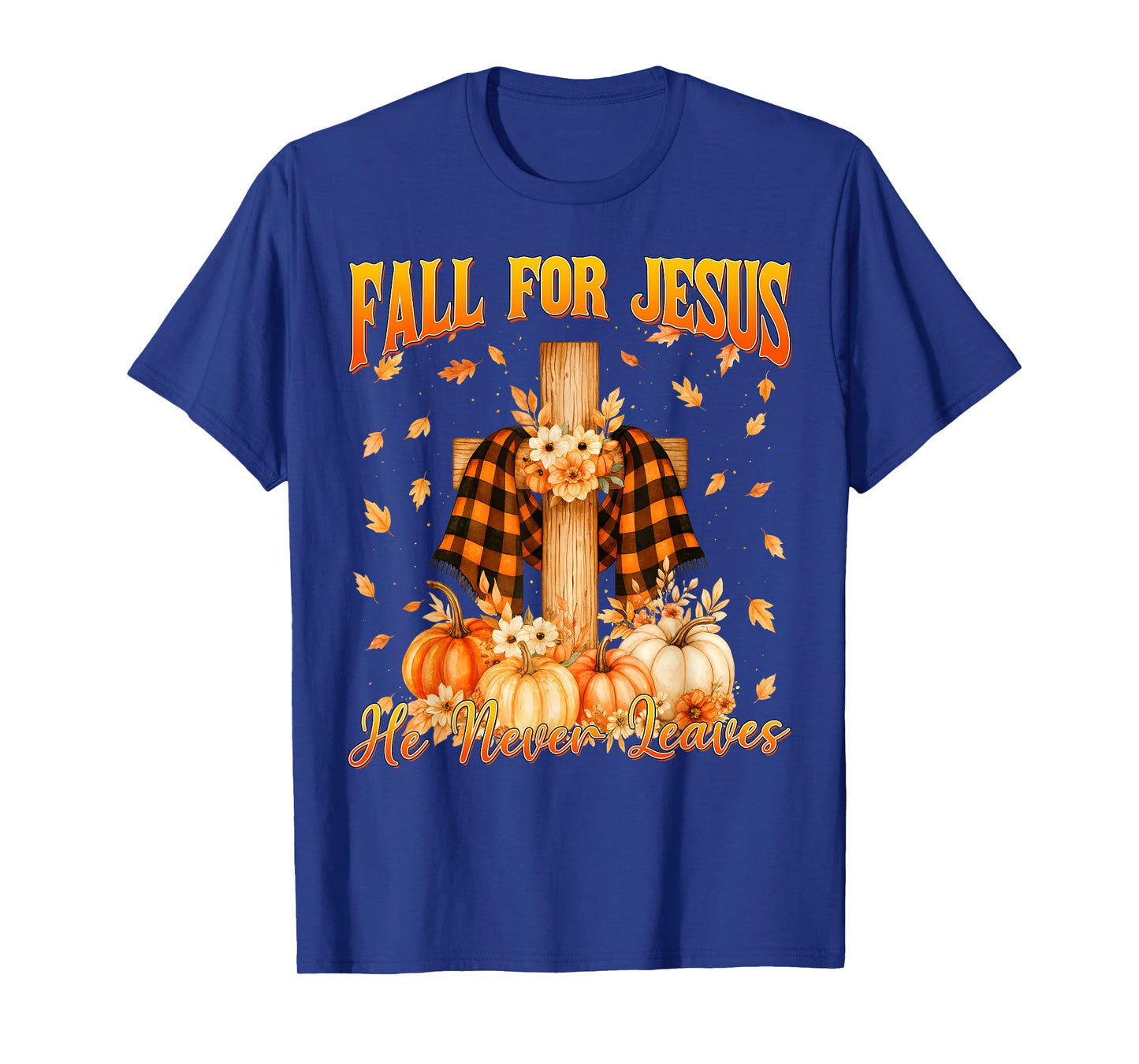 Fall for Jesus He Never Leaves Autumn Christian Men Women T-Shirt