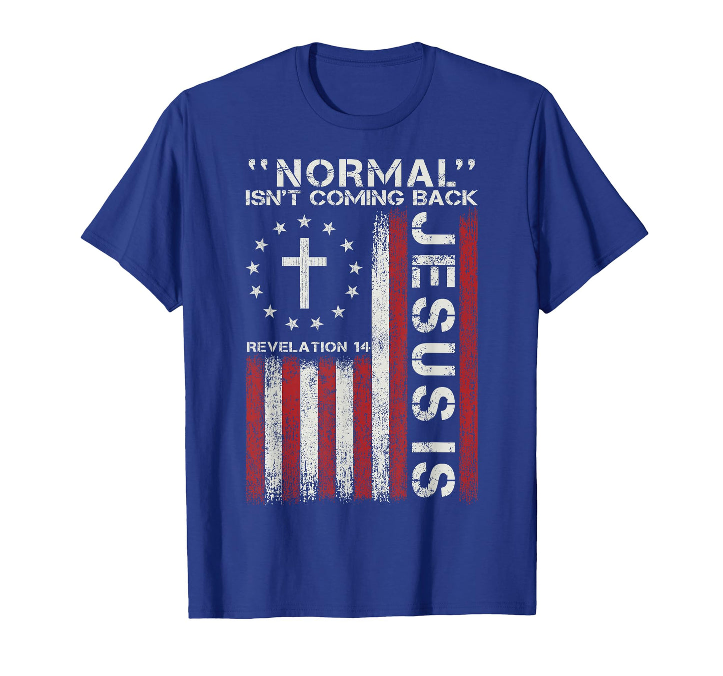 Normal Isn't Coming Back Jesus is Christian Faith Religious T-Shirt