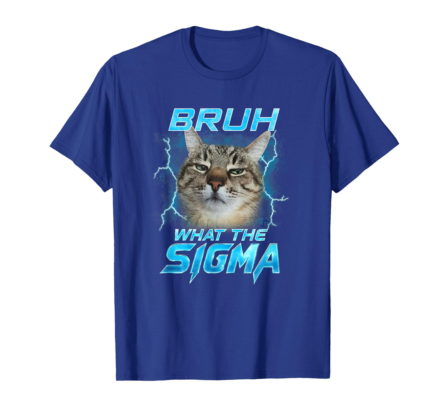 Bruh What The Sigma Funny Cats Lover Men Women Boy Girl Kids T-Shirt