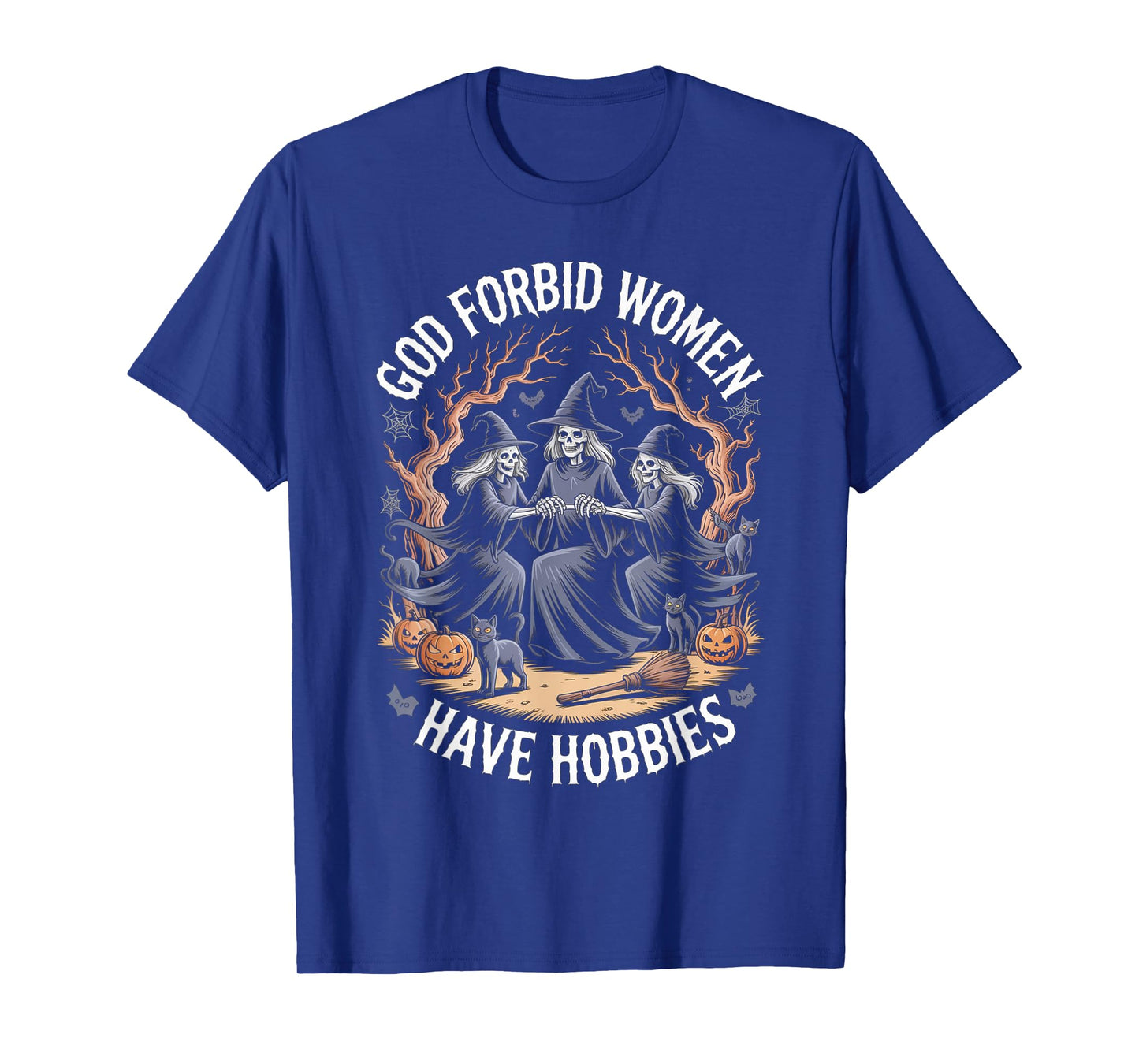 God Forbid Women Have Hobbies, Funny Witch T-Shirt