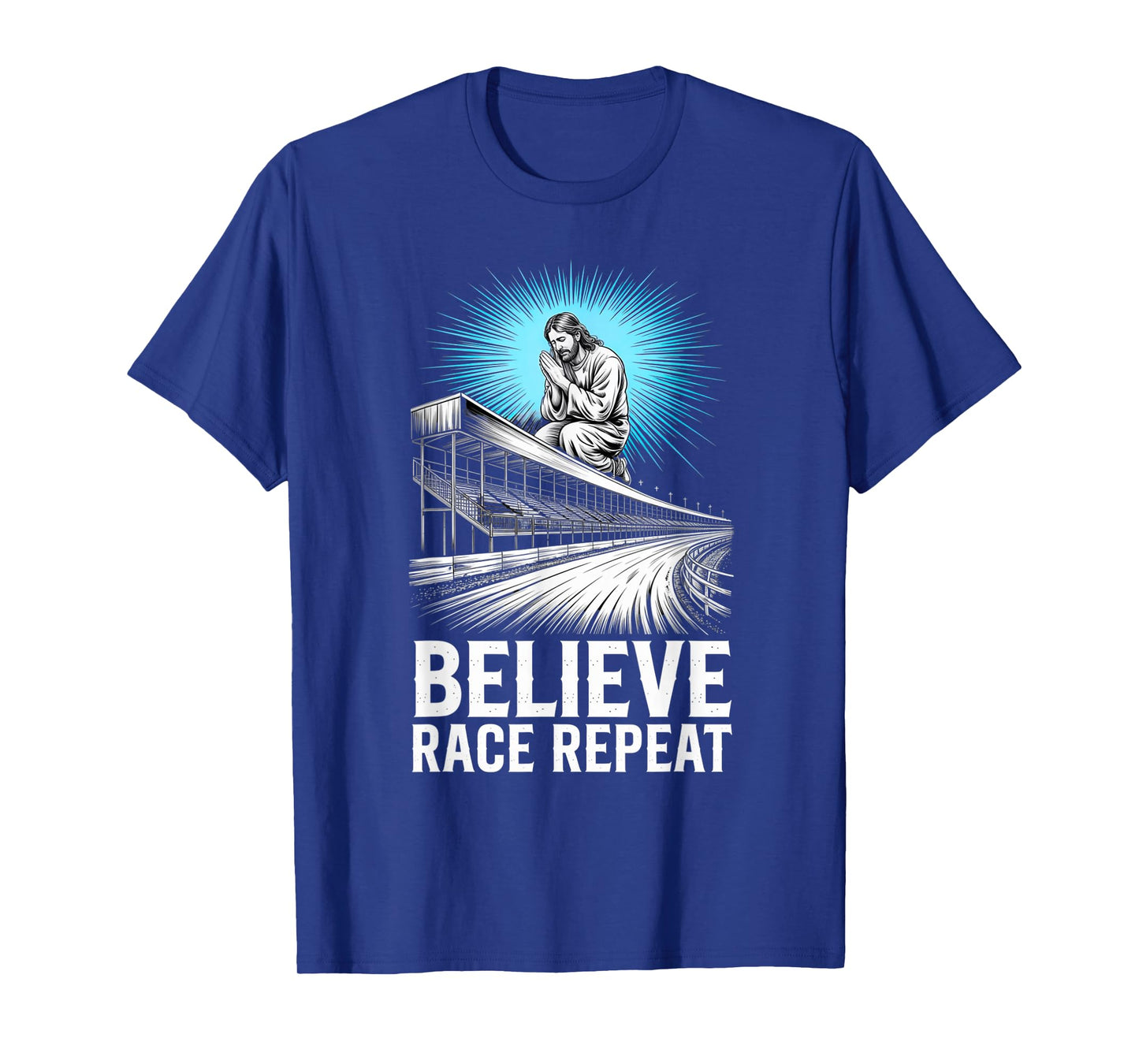 Dirt Track Racing Believe Race Repeat Local Raceway Speedway T-Shirt