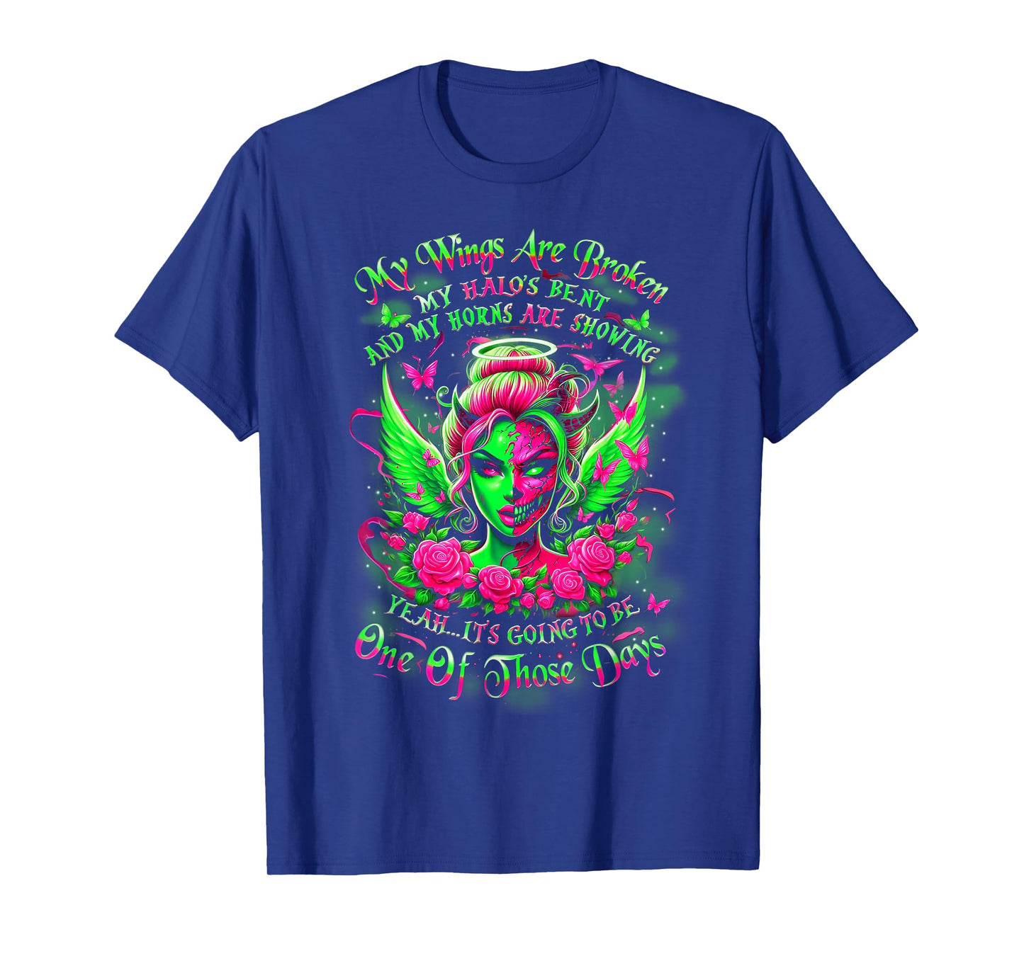 My Wings are Broken My Halo’s Bent and My Horns are Showing T-Shirt