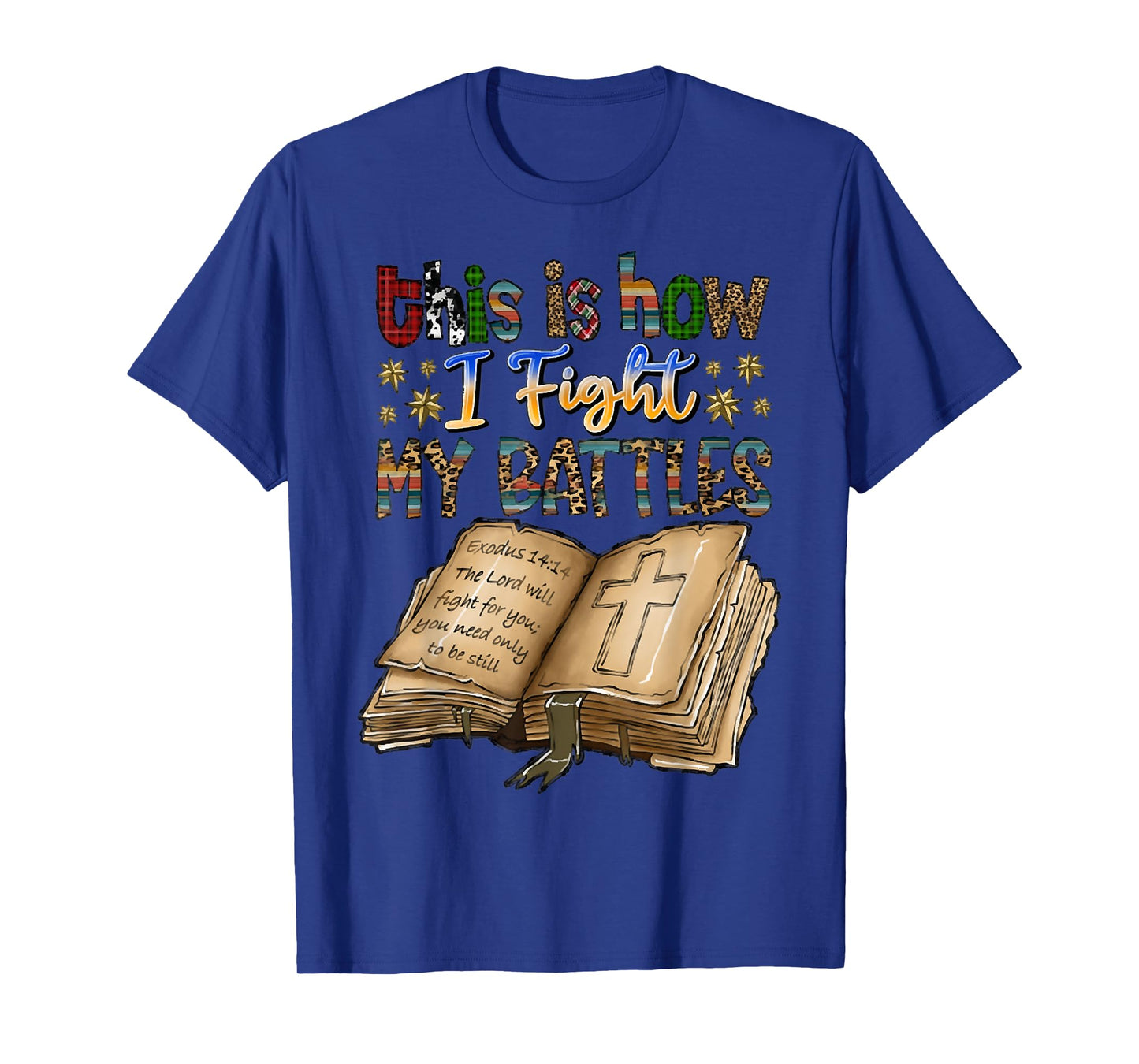 This Is How I Fight My Battles, Bible Verse, Christian Tees T-Shirt