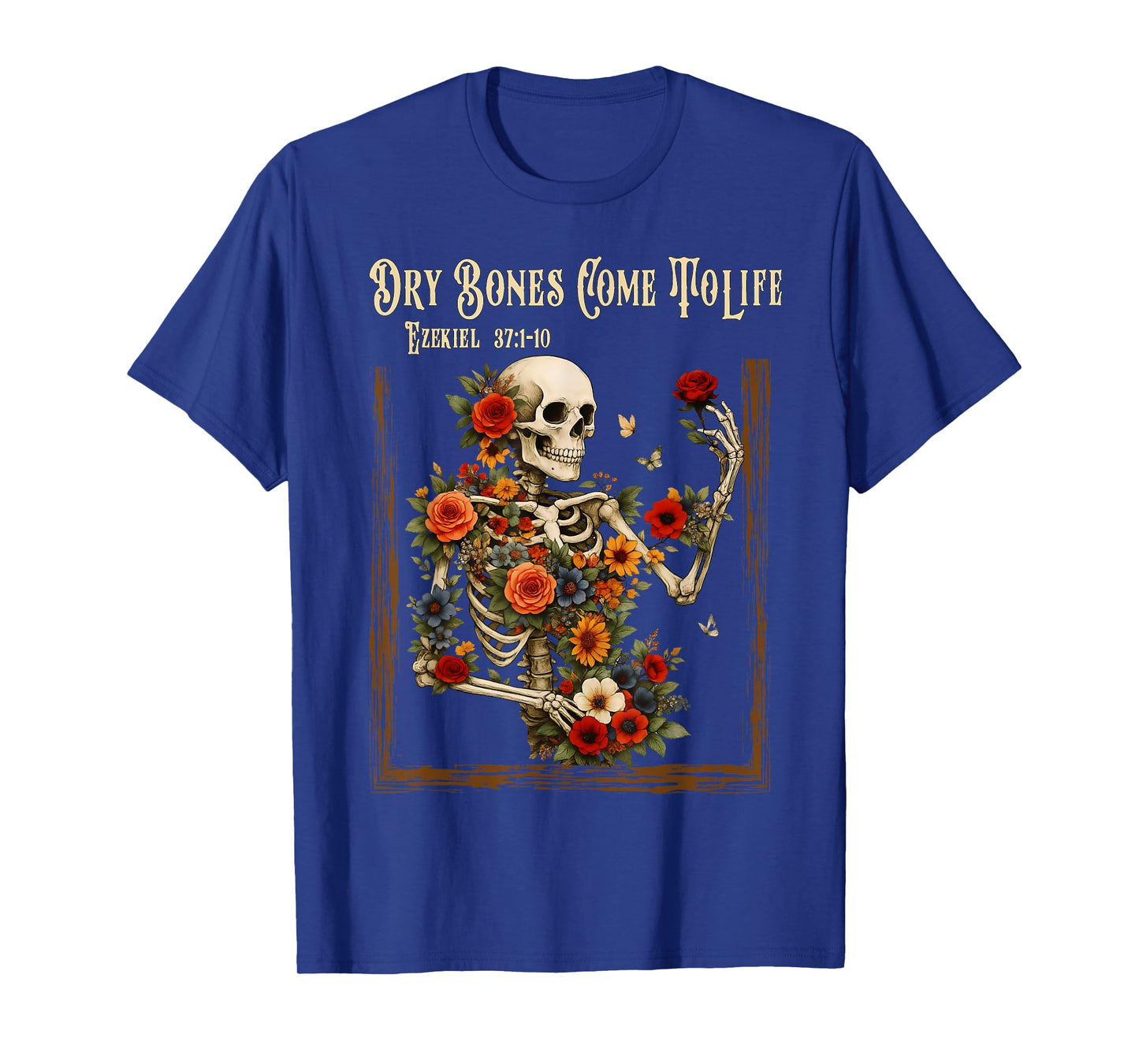 Dry Bones Come to Life Funny Skeleton Floral Christian Faith T-Shirt