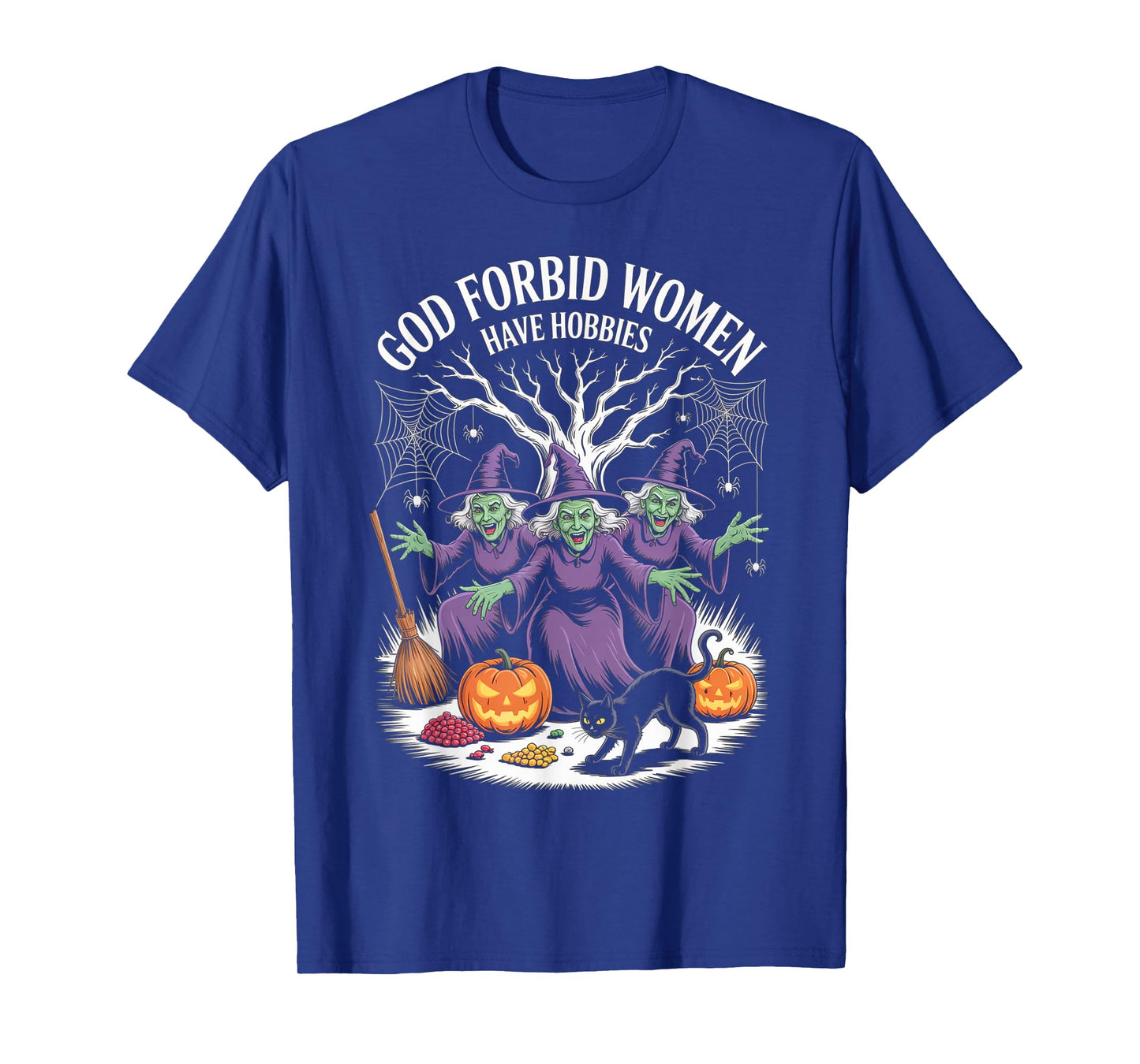 God Forbid Women Have Hobbies, Funny Witch T-Shirt