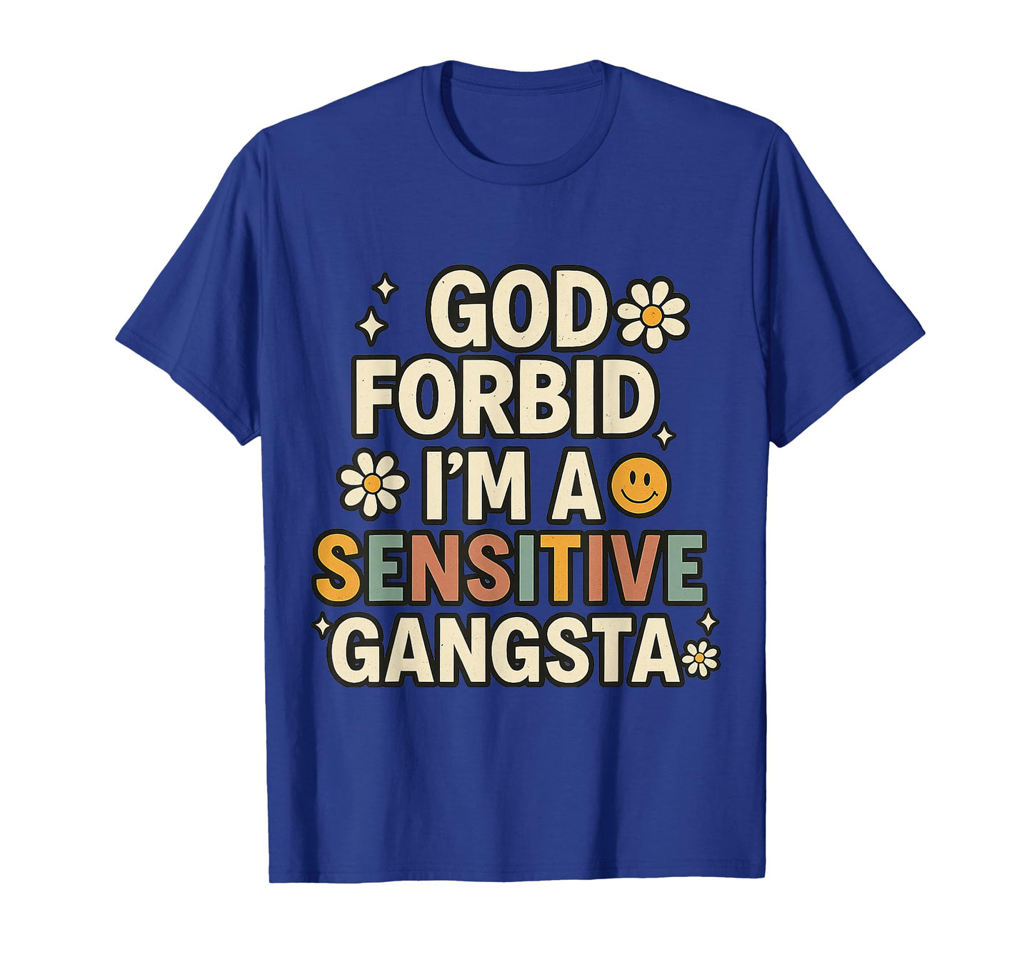 Retro Funny God Forbid I'm A Sensitive Gangsta Cute Cozy T-Shirt