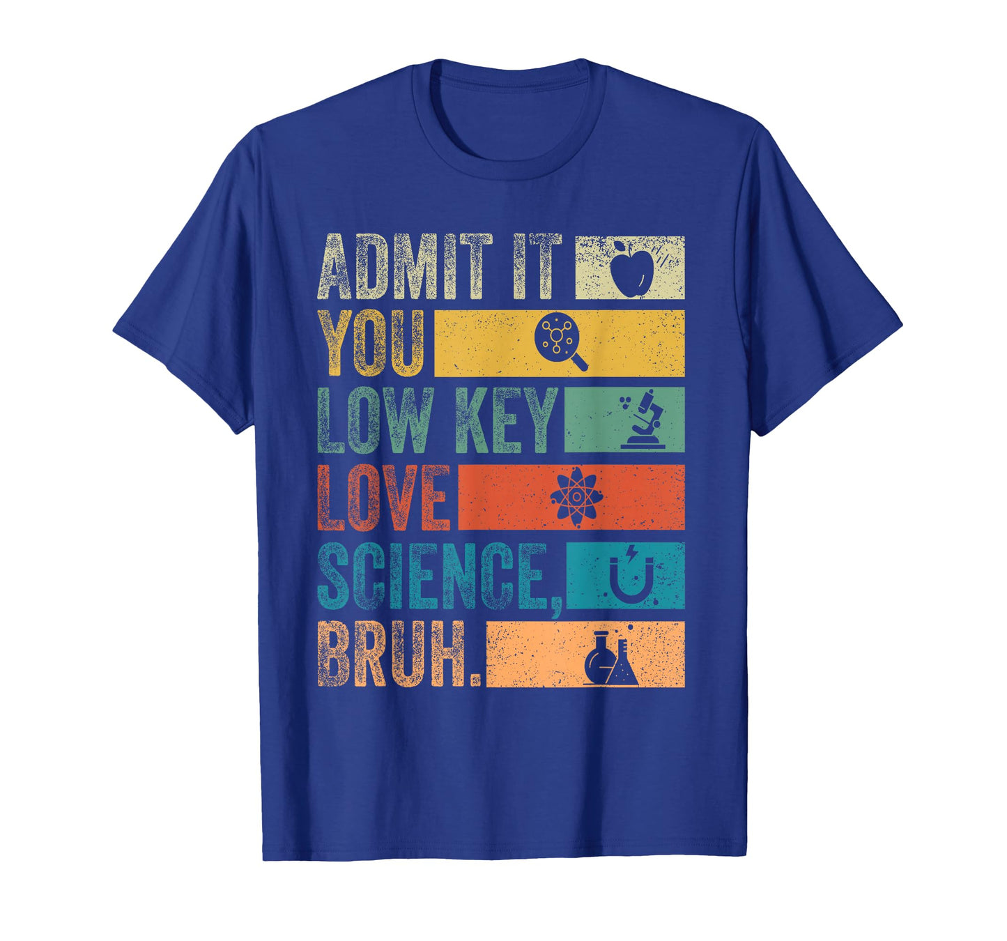 Admit It You Low Key Love Science Bruh Retro Science Student T-Shirt